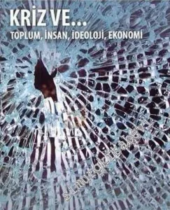 Kriz ve...: Toplum, İnsan, İdeoloji, Ekonomi -