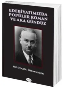 Edebiyatımızda Popüler Roman ve Aka Gündüz