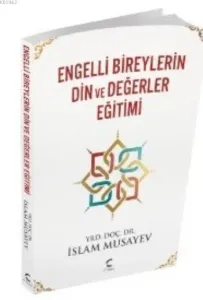 Engelli Bireylerin Din ve Değerler Eğitimi