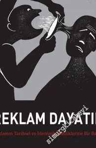 Reklam Dayatır: Reklamın Tarihsel ve İdeolojik Özelliklerine Bir Bakış -         2017
