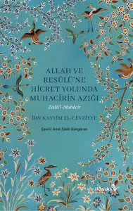 Allah ve Resulüne Hicret Yolunda - Muhacirin Azığı;Zadü'l Muhacir