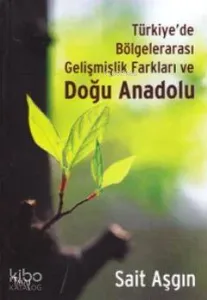 Türkiye'de Bölgelerarası Gelişmişlik Farkları ve Doğu Anadolu