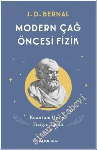 Modern Çağ Öncesi Fizik Kuantum Öncesi Fiziğin Tarihi -