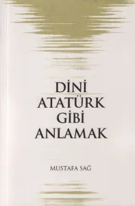 Dini Atatürk Gibi Anlamak