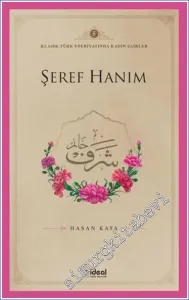 Şeref Hanım : Klasik Türk Edebiyatında Kadın Şairler 5 -         2024