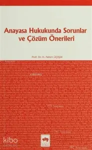 Anayasa Hukukunda Sorunlar ve Çözüm Önerileri