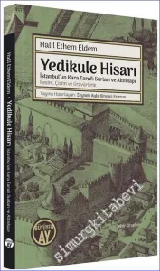 Yedikule Hisarı: İstanbul'un Kara Tarafı Surları ve Altınkapı (Resim, Çizim ve Gravürlerle) Halil Ethem Eldem,  -         2023