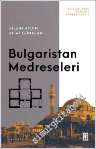 Bulgaristan Medreseleri : Balkanlarda Osmanlı Medreseleri 1 -