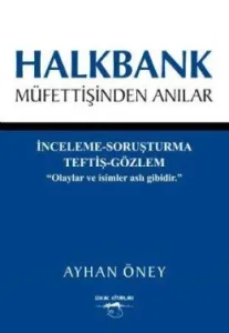 Halkbank Müfettişinden Anılar