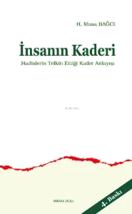 İnsanın Kaderi; Hadislerin Telkin Ettiği Kader Anlayışı