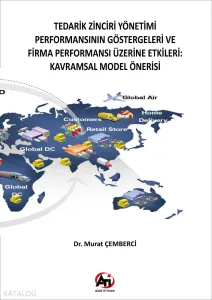 Tedarik Zinciri Yönetimi Performansının Göstergeleri ve Firma Performansı Üzerine Etkileri; Kavramsal Model Önerisi