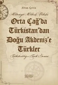 Orta Çağ’da Türkistan’dan Doğu Akdeniz’e Türkler