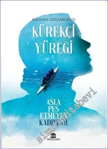 Kürekçi Yüreği Asla Pes Etmeyen Kadınlar -         2023