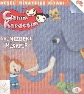 Canım Kardeşim-6 Neşeli Hikayeler Kitabı - Evimizdeki Misafir