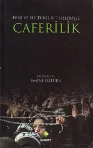Caferilik - Dini ve Kültürel Ritüelleriyle
