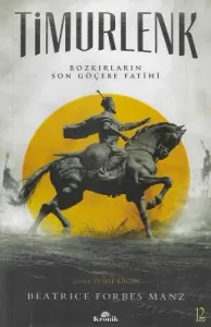 Timurlenk Bozkırların Son Göçebe Fatihi