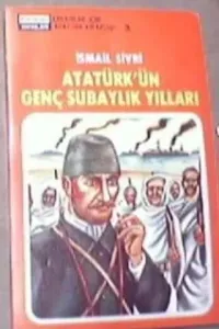 Atatürk'ün Genç Subaylık Yılları