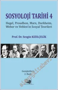 Sosyoloji Tarihi 4 - Hegel, Proudhon, Marx, Durkheim, Weber Ve Veblen'in Sosyal Teorileri -