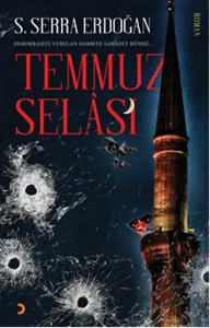 Temmuz Selası; Demokrasiye Vurulan Darbeye Şahâdet Mührü
