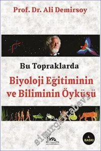 Bu Topraklarda Biyoloji Eğitiminin ve Biliminin Öyküsü -         2023