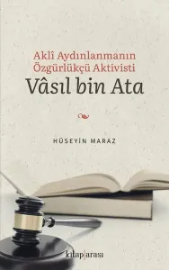 Akli Aydınlanmanın Özgürlükçü Aktivisti Vâsıl bin Ata
