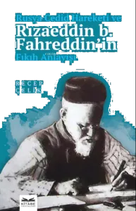 Rusya Cedîd Hareketi ve Rızaeddin b. Fahreddin'in Fıkıh Anlayışı