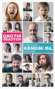 Gnothi Seauton: Kendini Bil; Felsefeye Başlangıç 1