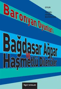 Baronyan Oyunları; Bağdasar Ağpar ve Haşmetlü Dilenciler