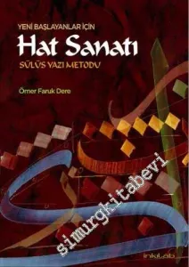 Yeni Başlayanlar İçin Hat Sanatı: Sülüs Yazı Metodu -         2015