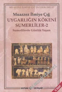 Uygarlığın Kökeni Sumerliler 2: Sumerlilerde Günlük Yaşam -        2023