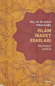 İslam İbadet Esasları - Muhtasar İlmihal