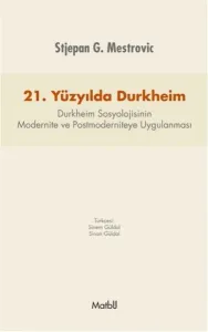 21. Yüzyılda Durkheim Durkheim Sosyolojisinin Modernite ve Postmoderniteye Uygulanması
