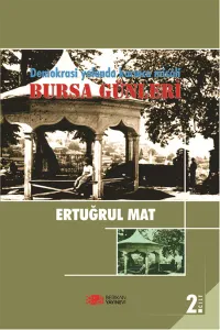 Demokrasi Yolunda Karınca Misali 2. Cilt; Bursa Günleri