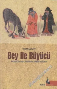 Bey ile Büyücü: Avrasya'da Tanrı, Hükümdar, Devlet ve İktisat -        2007