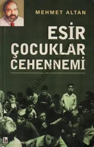Esir Çocuklar Cehennemi - Mehmet Altan