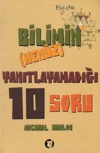 Bilimin (Henüz) Yanıtlayamadığı 10 Soru