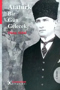 Atatürk Bir Gün Gelecek