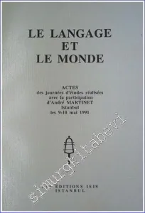 Le Langage et le Monde : Actes des journées d'éalisées avec la participation d'André Martinet Istanbul les 9-10 mai 1991 -         1993