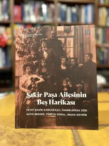 Şakir Paşa Ailesi'nin Beş Harikası: