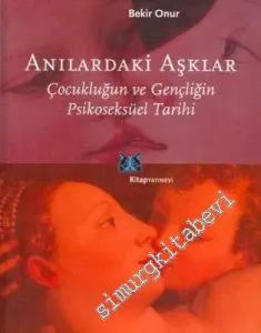 Anılardaki Aşklar: Çocukluğun ve Gençliğin Psikoseksüel Tarihi -        2005