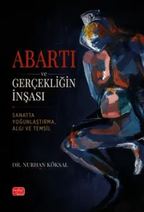 Abartı ve Gerçekliğin İnşası