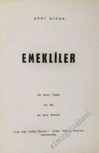 Emekliler ( Üç Uzun Öykü ya da Üç Kısa Roman ) -        1951