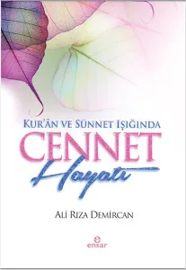Kur'ân ve Sünnet Işığında Cennet Hayatı