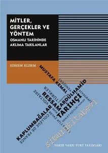 Mitler Gerçekler ve Yöntem: Osmanlı Tarihinde Aklıma Takılanlar -