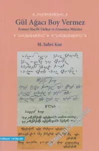 Gül Ağacı Boy Vermez: Ermeni Harfli Türkçe ve Ermenice Mâniler -         2014