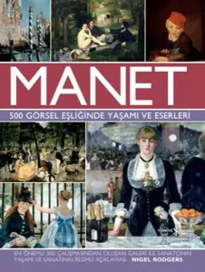 Manet - 500 Görsel Eşliğinde Yaşamı ve Eserleri (Ciltli)