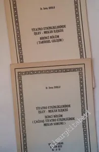 Tiyatro Etkinliklerinde İşlev - Mekân İlişkisi - 2 KİTAPÇIK: Birinci Bölüm: Tarihsel Gelişim, İkinci Bölüm: Çağdaş Tiyatro Etkinliğinde Mekan Sorunu -        1989