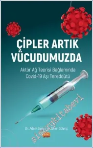 Çipler Artık Vücudumuzda : Aktör Ağ Teorisi Bağlamında Covid-19 Aşı Tereddütü -         2022