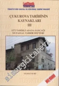 Çukurova Tarihinin Kaynakları 3: 1572 Tarihli Adana Sancağı Mufassal Tahrir Defteri -         2005