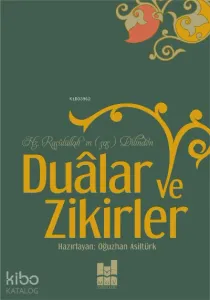 Dualar ve Zikirler;Hz. Rasûlüllah'ın (sas) Dilinden